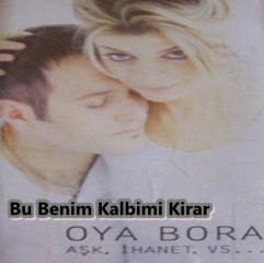 Oya & Bora - Bu Benim Kalbimi Kirar