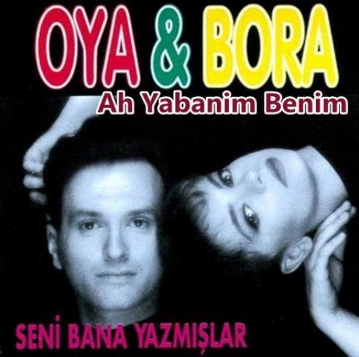 Oya & Bora Ah Yabanim Benim