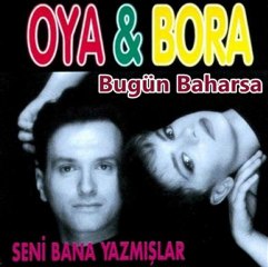 Oya & Bora - Bugün Baharsa