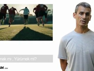 Koşmak mı Yürümek Mi?