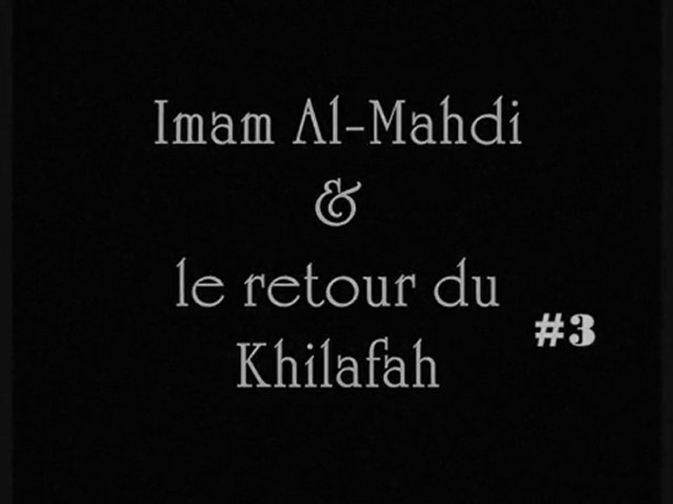 Al-Mahdi & le retour du Khilafah Pt  03/09
