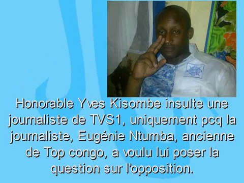 YVES KISOMBE INSULTE UNE JOURNALISTE DE TVS1 EN UTILISANT LES MOTS INTERDITS.SUIVEZ COMME C'EST CHOQUANT!