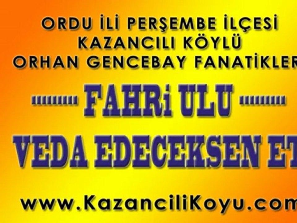 Ordu Perşembe Kazancılı Köylü FAHRİ ULU (Orhan Gencebay-Veda Edeceksen Et)