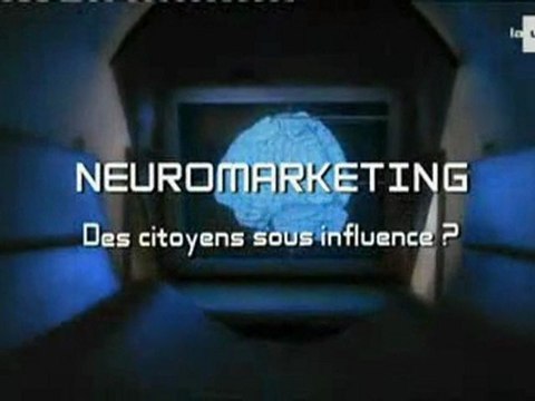 Neuromarketing : Des citoyens sous influence ?