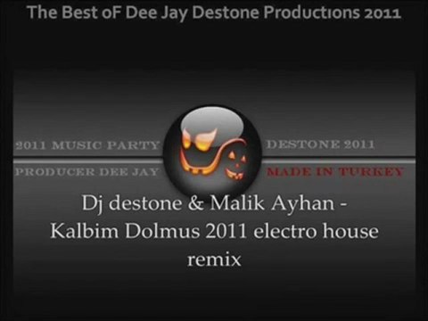 Dj destone _ Malik Ayhan Kalbim Dolmus 2011 electro house remix