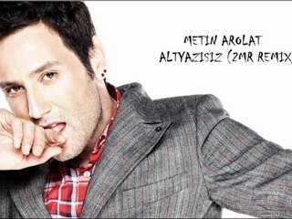 Metin Arolat - Altyazısız (2MR remix)