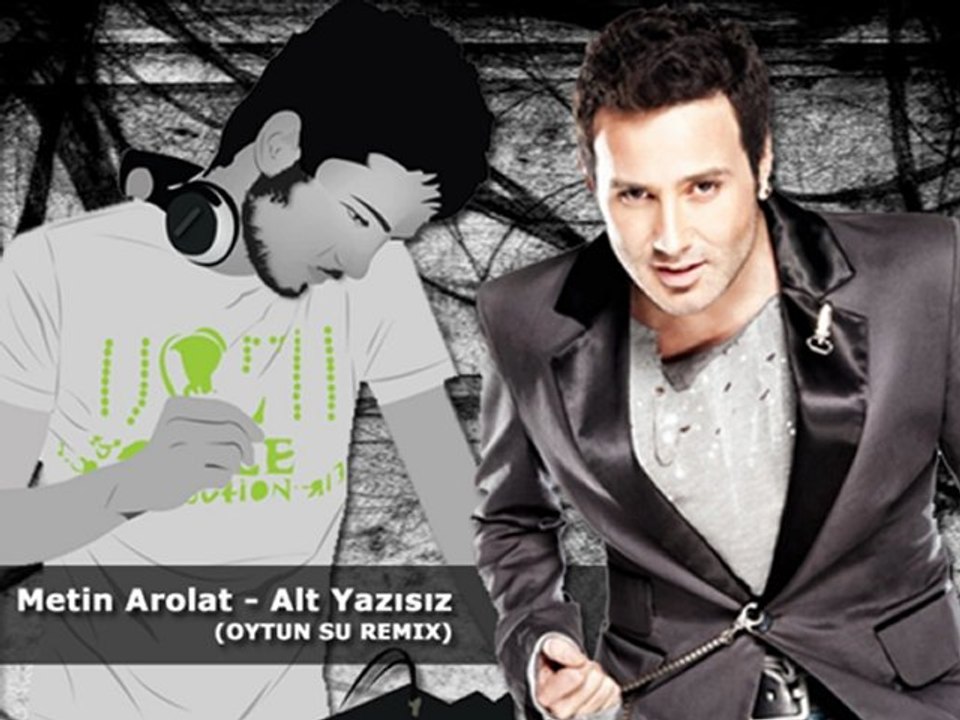 Metin Arolat - Alt Yazısız (Oytun Su Remix)