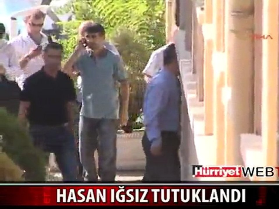 Hasan Iğsız tutuklandı