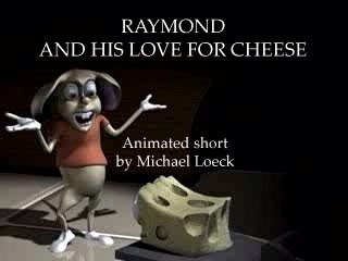 raymond and his love for cheese