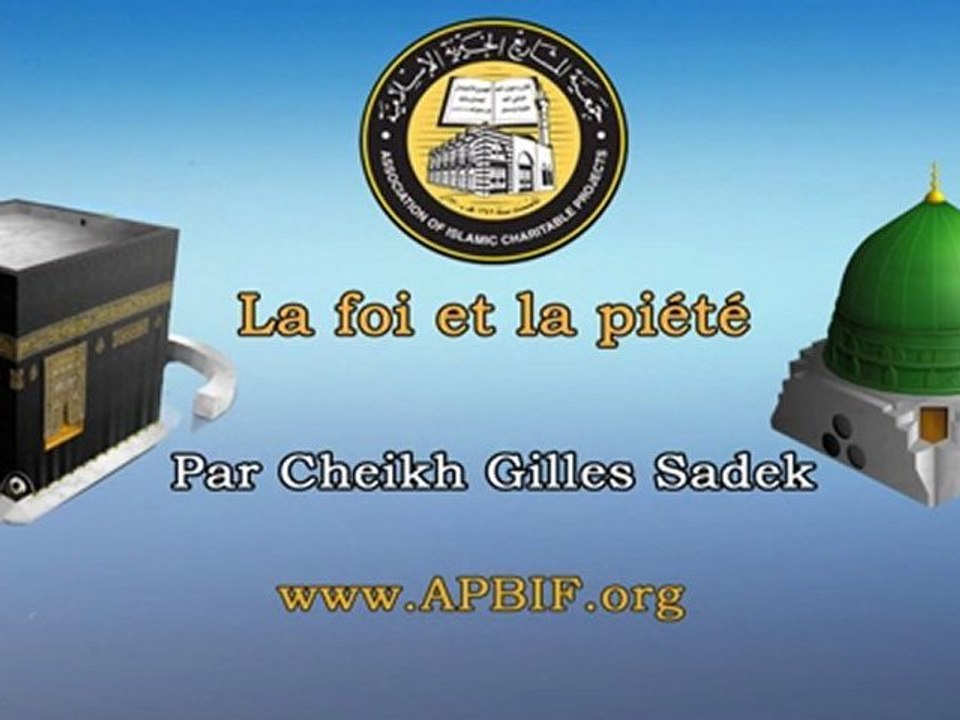La foi et la piété Par Cheikh Gilles Sadek apbif