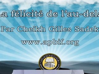 La félicité de l_au-delà - Cheikh Gilles Sadek apbif