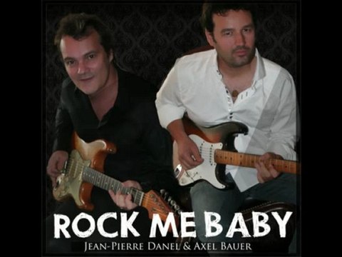 Jean-Pierre Danel & Axel Bauer - Rock me baby (Out of the blues)