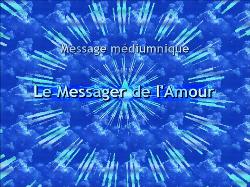 Message médiunique le Messager de l Amour