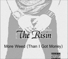 The Risin - More Weed Than I Got Money