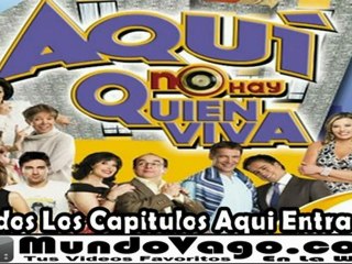 TeleNovela Aqui No Hay Quien Viva Capitulos 1 2 3 4 5 6 7 8 9 10 11 12 13 14 15 16 17 18 19 20 Final