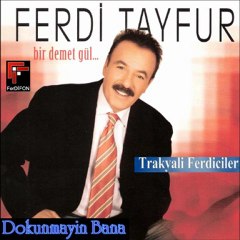 Ferdi Tayfur & Dokunmayın Bana ( Onu Yirmisinde Tanıdım )