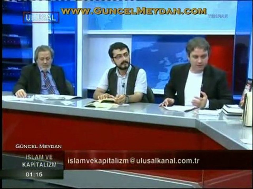 İslâm ve Kapitalizm - 14 Ağustos 2011 / Eren ERDEM, Sinan MEYDAN ve Yılmaz YUNAK (2/3)