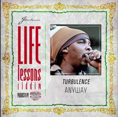 TURBULENCE - ANYWAY - LIFE LESSON RIDDIM[J-ROD ...