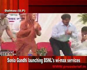 Sonia Gandhi launched bsnl's wi-max services (dalmau) 17 may 2010