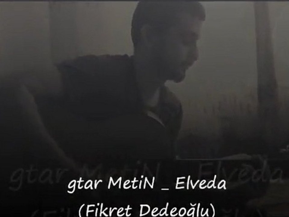 Gtar Metin _ '' Elveda ''