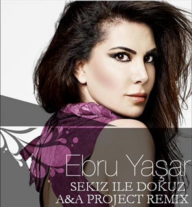 EBRU YASAR - SEKIZ ILE DOKUZ (A&A PROJECT REMIX)