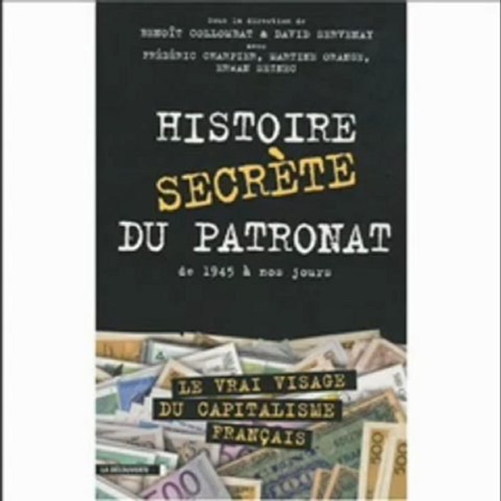 L'histoire secrète du patronat  de 1945 à nos jours 01.12.2009