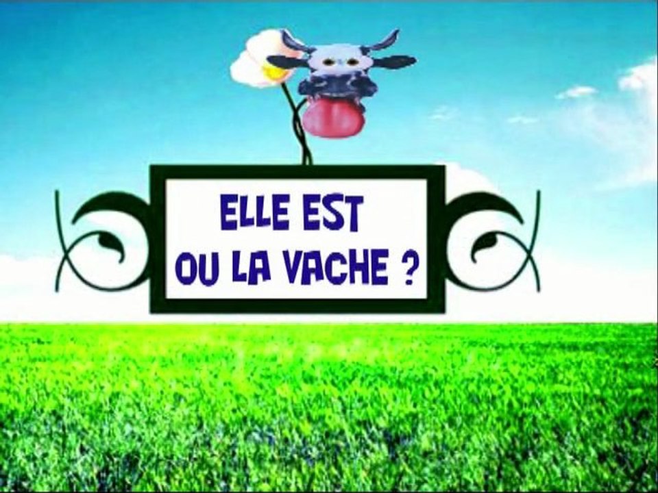 elle est ou la vache