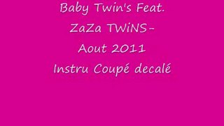 Baby Twin's Feat. ZaZa TWiNS-Aout 2011 Instru Coupé decalée