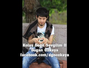 Dogan Özkaya - Kolay Degil Sevgilim (Part 2)