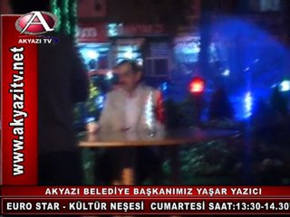 AKYAZI BELEDİYE BAŞKANI YAŞAR YAZICI EURO STAR KÜLTÜR NEŞESİN''DE