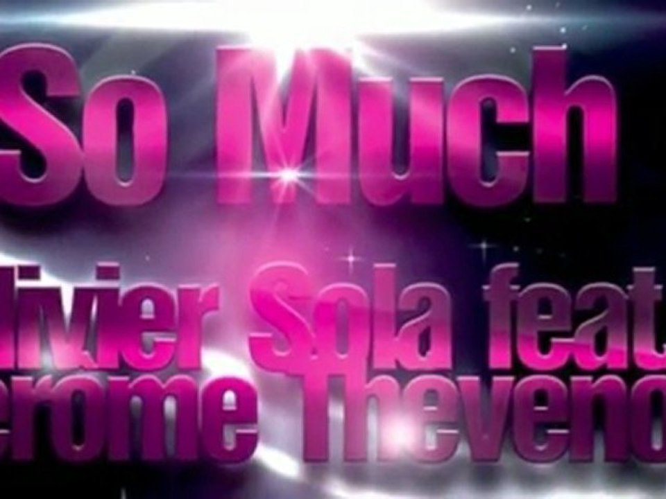 Olivier Sola Feat. Jérôme Thévenot - So Much.( Dany Lorence Vs Zazza Radio Edit & extented Version Electro)