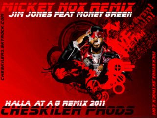 Jim Jones & Money Green - Halla At A G (Cheskiler Prod / Remix By MickeyNox)