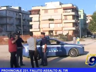 Provinciale 231, fallito assalto al tir