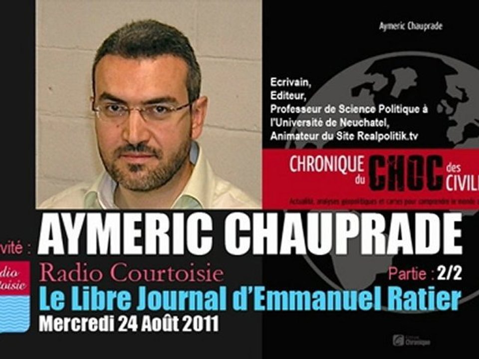 Aymeric Chauprade sur Radio Courtoisie (24/08/2011) - 2/2