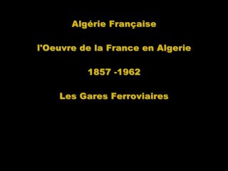 1857 - 1962 - Les Gares Ferroviaires de l'Algérie Française