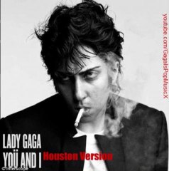 Lady Gaga- Yoü & I (Houston Version) + Download