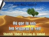 Où que tu sois ton Seigneur te voit !  Shaykh 'Abder Razzâq Al 'Abbâd