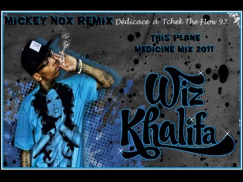 Wiz Khalifa - This Plane / Medicine Mix 2011 (Remix By MickeyNox)