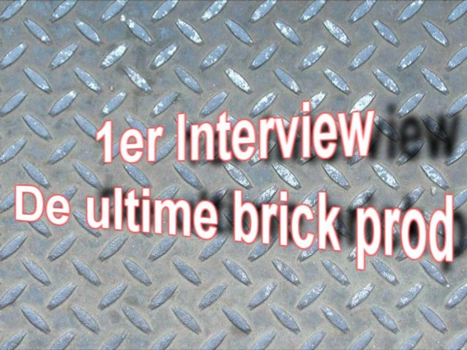 Interview 1 Ultime brick prod.