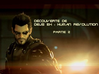 |Découverte\ Deus Ex: Human Revolution (Partie 2)