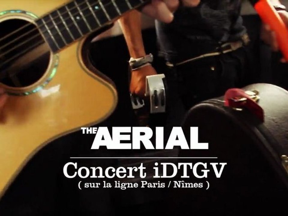 #2 The AERIAL on Tour @ iDTGV (Paris-Nîmes) (Version HD)