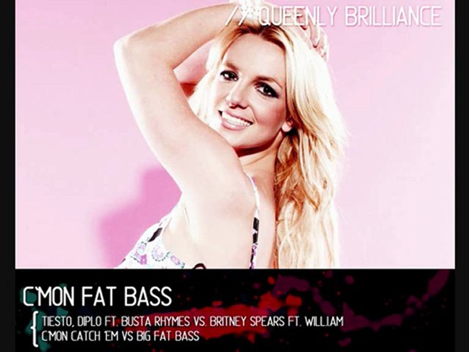 C'mon Fat Bass [ Tiesto, Diplo Ft. Busta Rhymes vs. Britney Spears ft. Will.I.Am ]