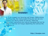 Kowjee's Health Tips - Toe Nail Fungus Answer 4