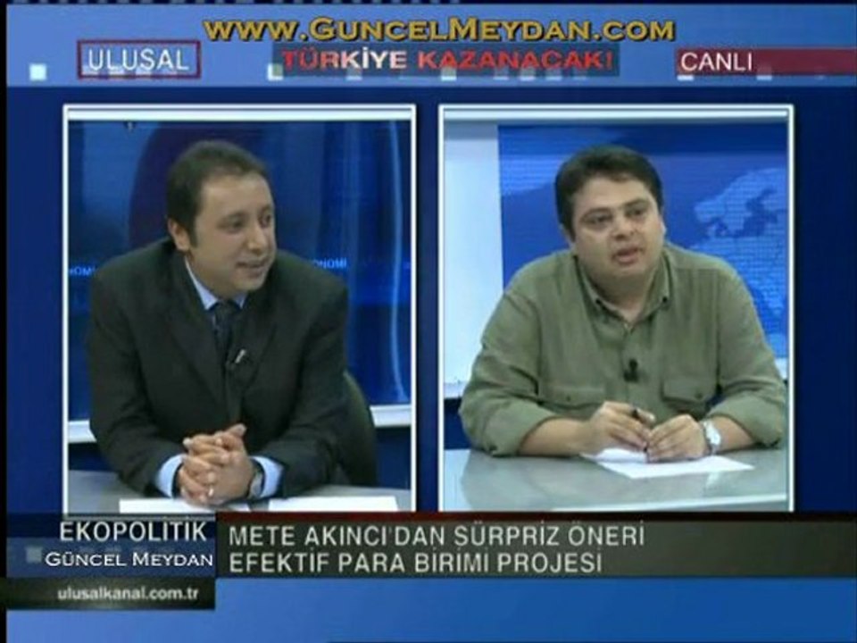 Ekopolitik - 26 Ağustos 2011  Mete AKINCI Çetin ÜNSALAN