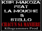Ksir Makoza feat La Mouche & Stello - Chacun sa maniere exclu 2011