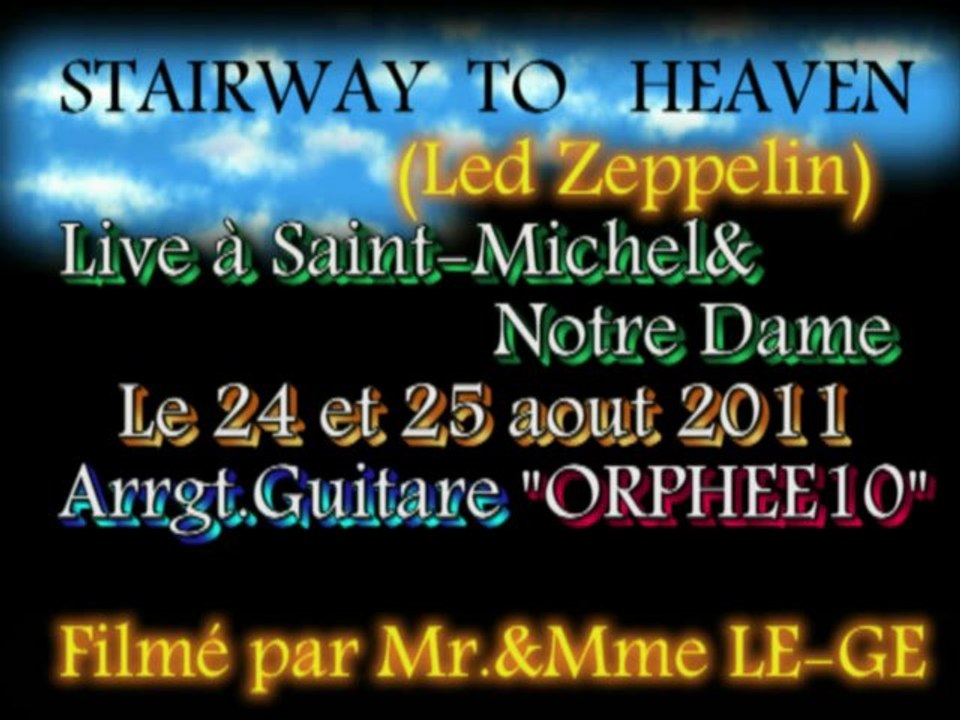 Stairway To Heaven(arrgt.guitare ORPHEE10)(Notre Dame&St-Michel le 24&25.08.2011)