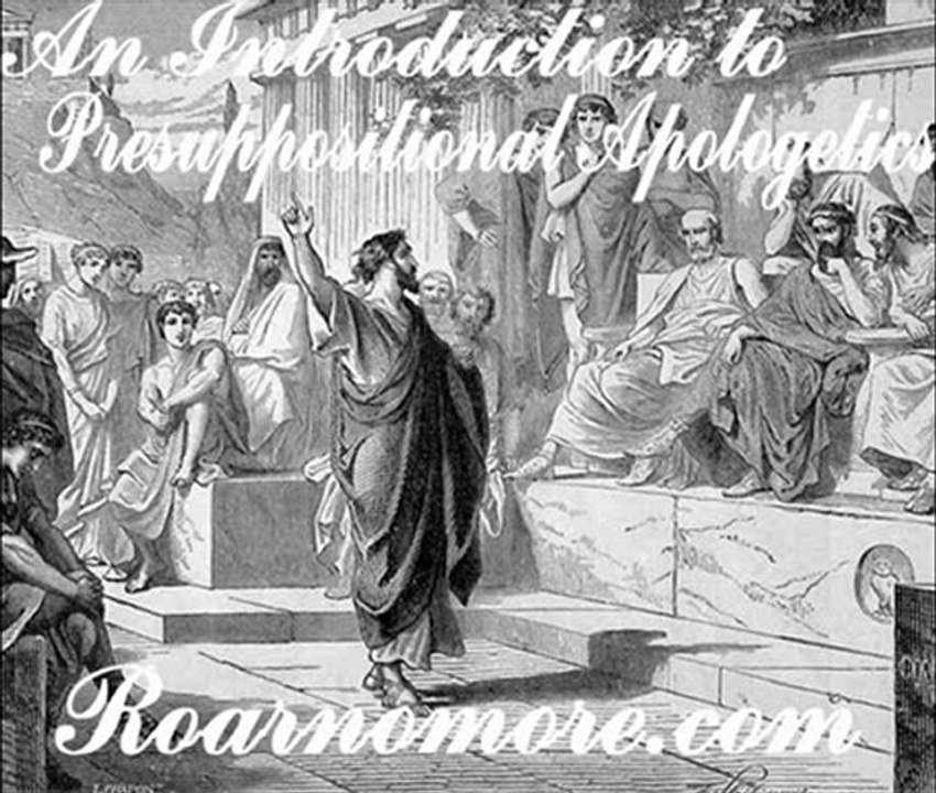 An Introduction to Presuppositional Apologetics Part 9  ...