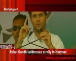 Rahul Gandhi addresses a rally in Haryana (Ballabgarh), 10 october