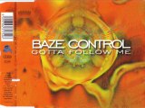 BAZE CONTROL - Gotta follow me (limited version)