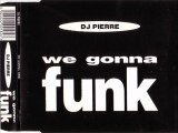 DJ PIERRE - We gonna funk (DJ PIERRE's original mix)